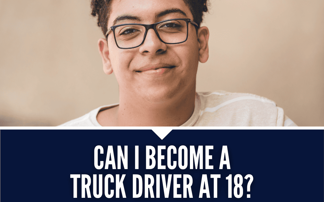 Can You Be a Truck Driver at 18?