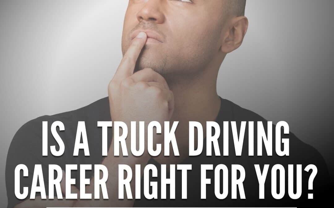 Is a Truck Driving Career Right for You?