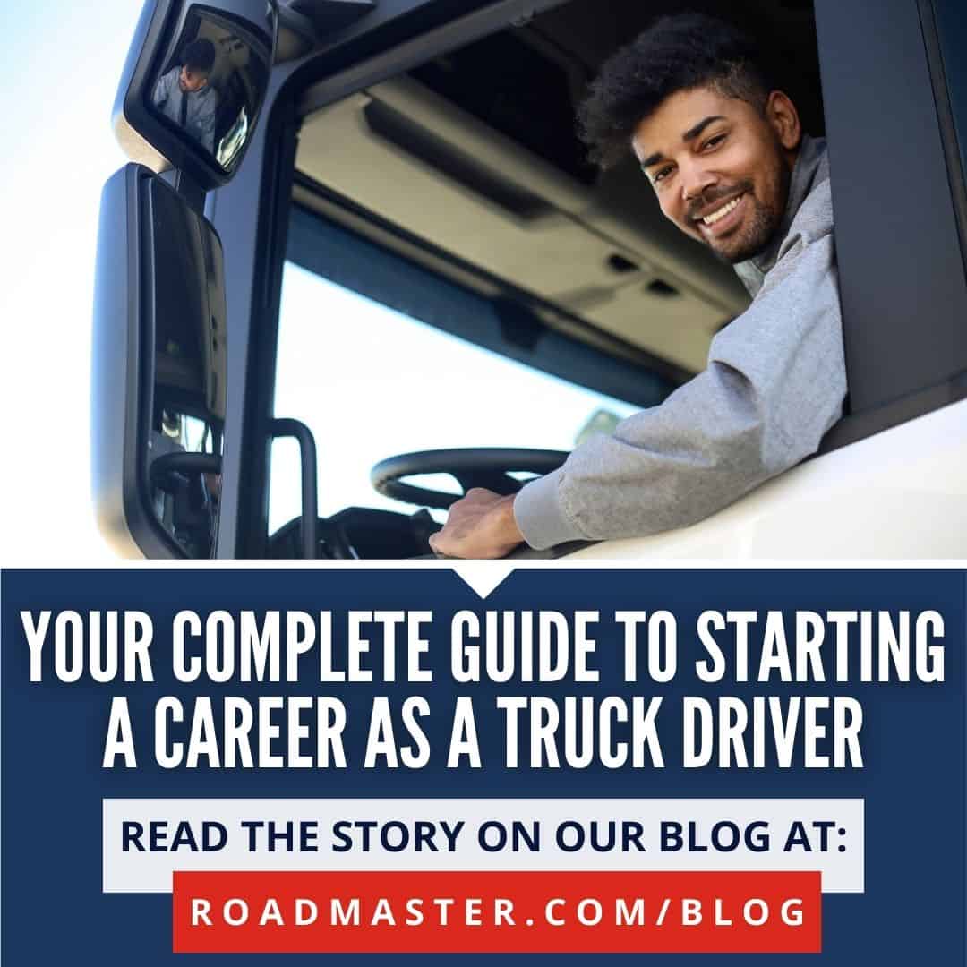 Your Complete Guide to Starting a Career as a Truck Driver