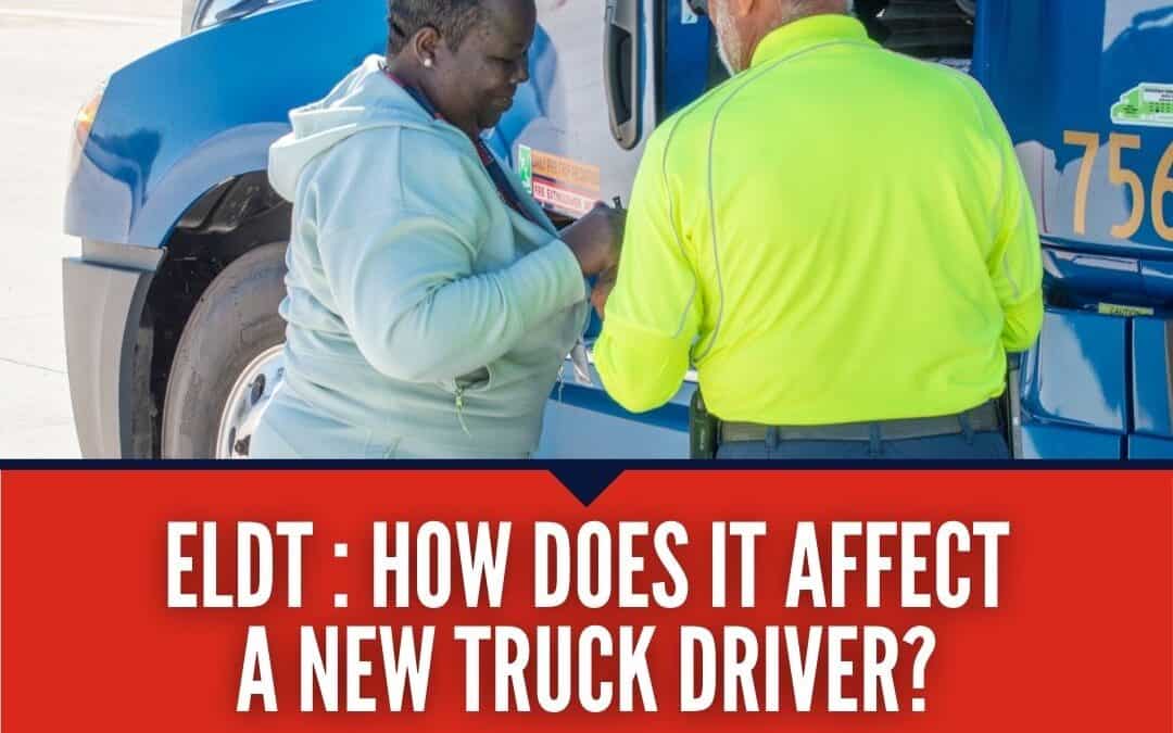 ELDT: How Does it Affect a New Truck Driver?